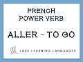 Mastering the French Verb ALLER: Present and Near Future Tenses