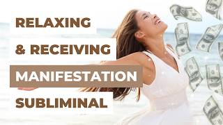 Relaxing & Receiving Affirmation Subliminal | Receive Abundance Effortlessly