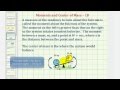Center of Mass and Moments