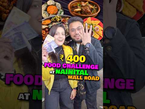400₹ Food Challenge At Nainital Mall Road📍#streetfood #Challenge #food #trending #foodie #shorts