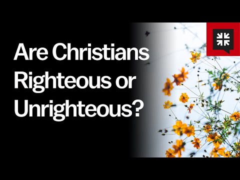 Are Christians Righteous or Unrighteous? // Ask Pastor John