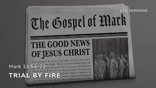 Mark 14:53–72 "Trial by Fire" | Aubrey Sequeira | ECC Abu Dhabi