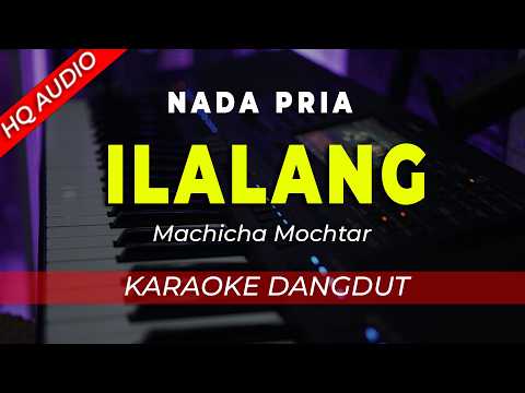 ILALANG  – KARAOKE ||  MACHICHA MOCHTAR || DANGDUT ORIGINAL || NADA PRIA / COWOK – HQ AUDIO