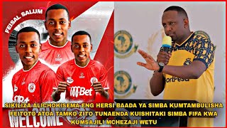 ALICHOKISEMA ENG HERSI BAADA YA SIMBA KUMTAMBULISHA FEITOTO ATOA TAMKO TUNAENDA KUISHITAK SIMBA FIFA