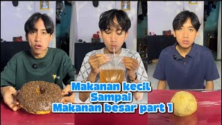 MAKAN KECIL SAMPAI MAKAN BESAR PART 1