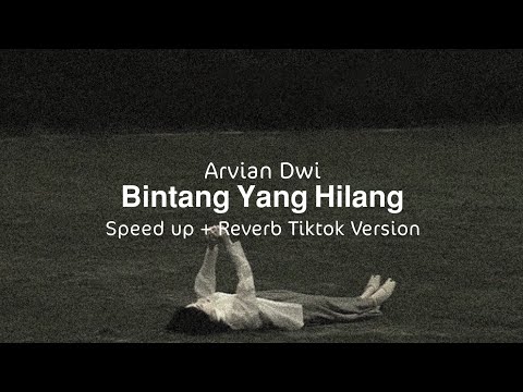 Bintang yang hilang - Arvian Dwi | speed up + reverb "meski Beribu bintang terangi hati"