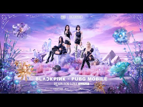 BLACKPINK x PUBG MOBILE - ‘Ready For Love’ M/V