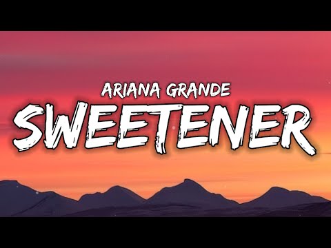 Ariana Grande - Sweetener (Lyrics)