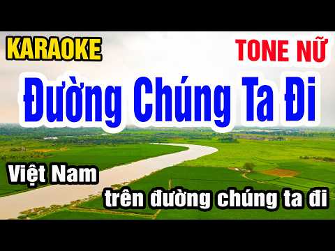 Karaoke Đường Chúng Ta Đi Tone Nữ Nhạc Sống gia huy karaoke