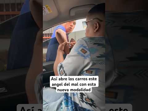 Así abre los carros este angel del mal con esta nueva modalidad #viral