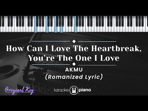 How Can I Love The Heartbreak, You’re The One I Love – AKMU (KARAOKE PIANO – ORIGINAL KEY)