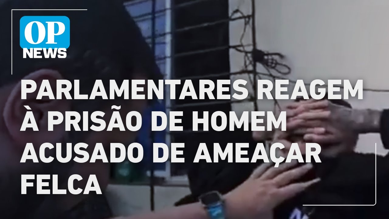 Parlamentares de direita e esquerda reagem a prisão de homem acusado de ameaçar Felca l O POVO News