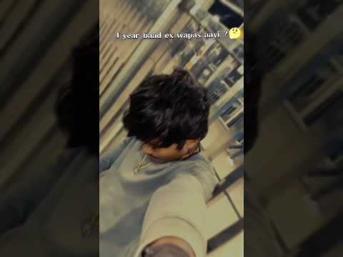 1 year baad ex wapas aayi ?🤣🤔