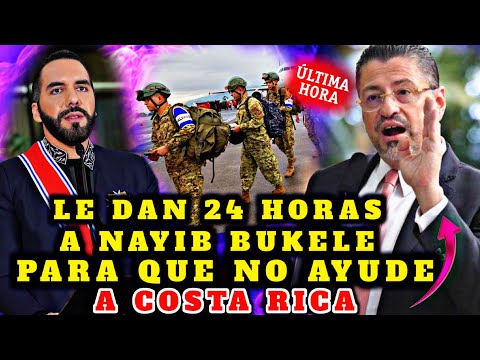 BOMBAZO LE DAN 24 HORAS A NAYIB BUKELE PARA QUE NO AYUDE A COSTA RICA LA OPOSICION ENOJADA POR ESO