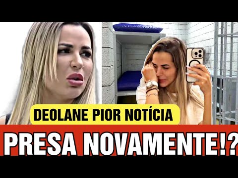 Deolane Bezerra infelizmente o pior aconteceu, nova prisão!? ela chora em desespero