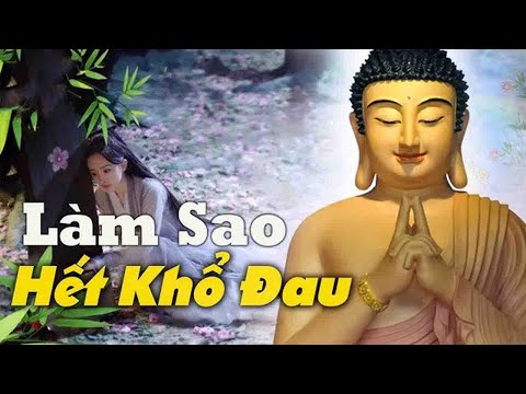 phật dạy cách để hết đau khổ nhẹ lòng"Tâm Giác Ngộ