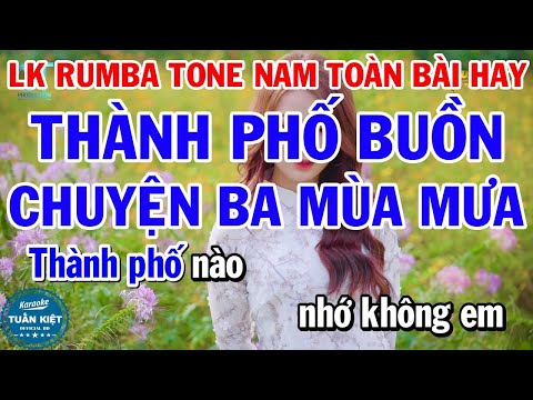 Karaoke Liên Khúc Nhạc Sến Tone Nam 2022 – Thành Phố Buồn – Chuyện Ba Mùa Mưa