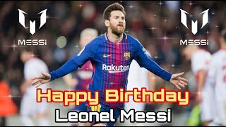 Happy Birthday Messi || Leonel Messi || Argentina || FCB || Birthday Wish || Wishes