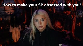 How to make your SP OBSESSED with you FAST! + debunking a trending topic in this community
