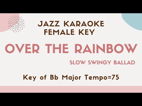 Over the rainbow – higher female key [Jazz Sing along instrumental KARAOKE BGM with lyrics]