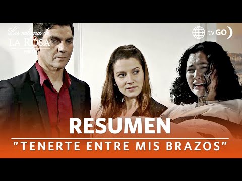 RESUMEN LOS MILAGROS DE LA ROSA PERÚ 2 | Tenerte entre mis brazos | América Televisión