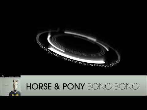 Horse & Pony - Bong Bong (Mainstage / Electro House | Plasmapool)