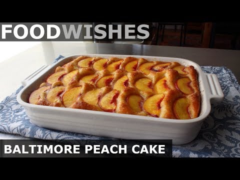 Baltimore Peach Cake - Food Wishes