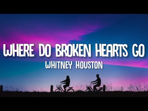 Whitney Houston - Where Do Broken Hearts Go (Lyrics)