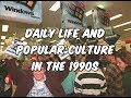Exploring Daily Life and Culture in the 1990s