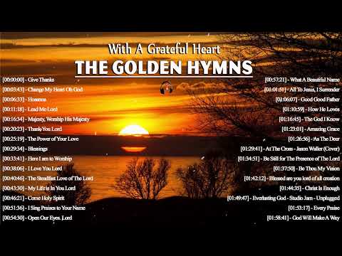 THE GOLDEN HYMNS -  PRAISE & WORSHIP HYMNS - With A Grateful Heart - Praise Worship Music