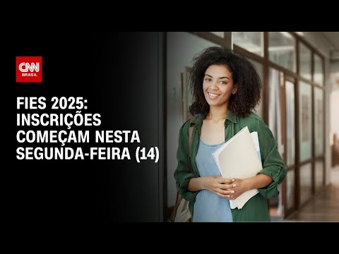 ​Fies 2025: Interessados podem se inscrever a partir desta segunda (14) | LIVE CNN