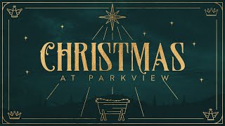 Christmas At Parkview 2025 | Message