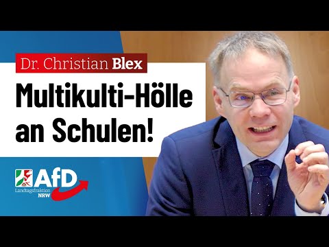 Multikulti-Hölle an Schulen! – Dr. Christian Blex (AfD)