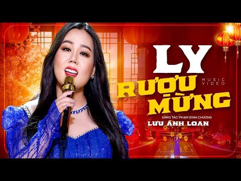 LY RƯỢU MỪNG - LƯU ÁNH LOAN | MV OFFICIAL