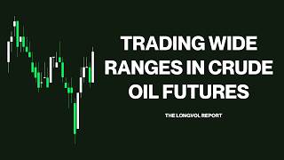 Trading Crude Oil Futures With Wide Ranges