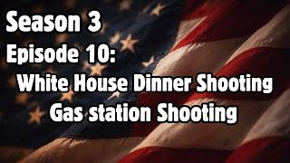Episode 10: White House Dinner Shooting, Gas Station Shooting,