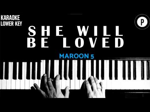 She Will Be Loved - Maroon 5 KARAOKE LOWER KEY Slowed Acoustic Piano Instrumental COVER LYRICS