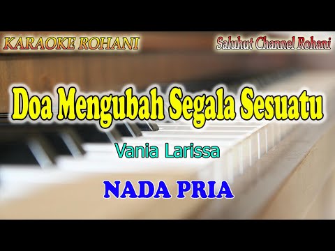 DOA MENGUBAH SEGALA SESUATU ll KARAOKE ROHANI ll VANIA LARISSA ll NADA PRIA G=DO