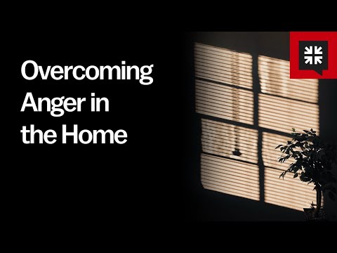Overcoming Anger in the Home