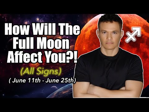 How Will Your Zodiac Sign Be Affected!?! ( June 11th - June 25th ) #fullmooninsagittarius