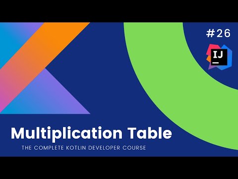 The Complete Kotlin Course #26-  Multiplication Table - Kotlin Tutorials  for Beginners