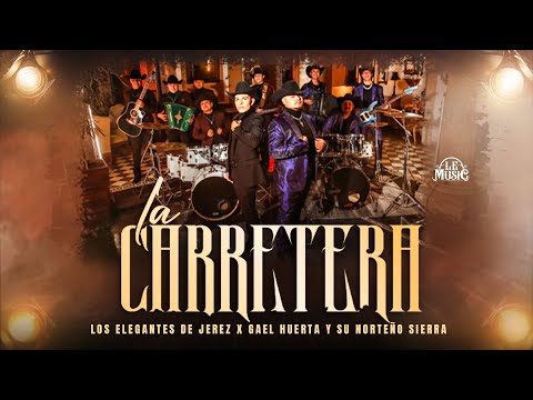La Carretera - Los Elegantes de Jerez x Gael Huerta y Su Norteño Sierra | Official Video