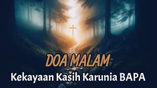 Doa Malam - Kekayaan Kasih Karunia Bapa - Renungan Harian Kristen - Mezbah Doa Syukur Terbaru 2024