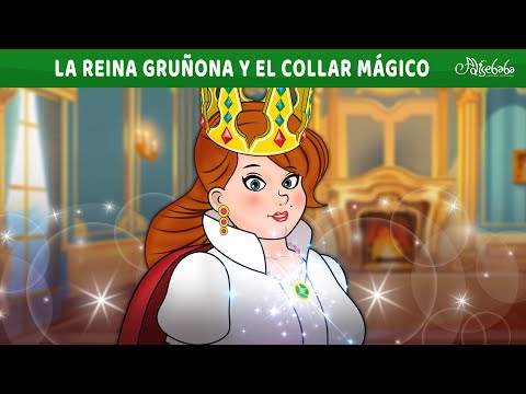 La Reina Gruñona y el Collar Mágico ✨ | Cuentos infantiles para dormir en Español