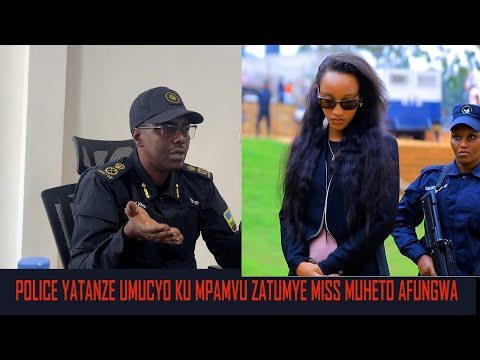 Umuvugizi wa Polisi yahishuye ibindi byatumye Miss Muheto afungwa ,n'abahanzi n'abanyamakuru nabo..