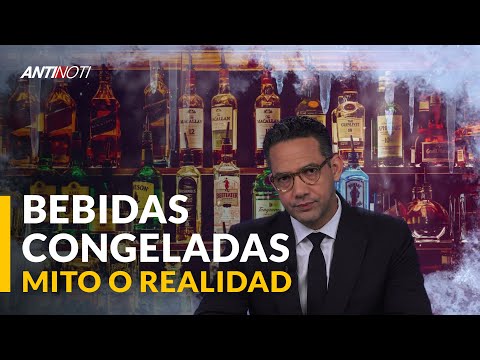 Bebidas Alcohólicas Congeladas ¿Mito O Realidad? | Antinoti Edición Especial