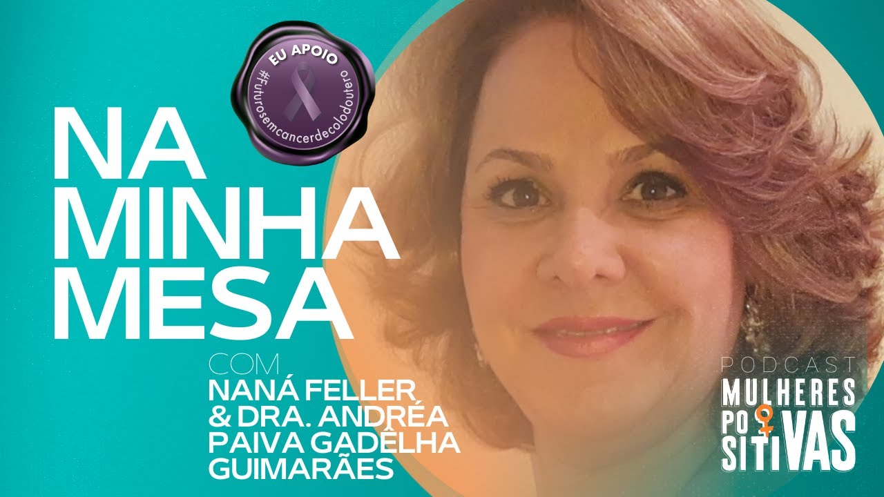 Podcast Mulheres Positivas – 22/09/2025 – Dra. Andréa Guimarães