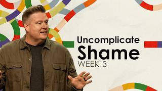 Uncomplicate Shame | James Grogan | EastLake Church