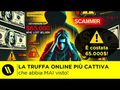 LA TRUFFA ONLINE PIÙ CATTIVA che ABBIA MAI VISTO!! (È COSTATA 65.000$ alla VITTIMA)