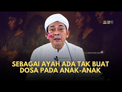 USTAZ AHMAD RIZAM - SEBAGAI AYAH ADA TAK BUAT DOSA DENGAN ANAK ANAK?